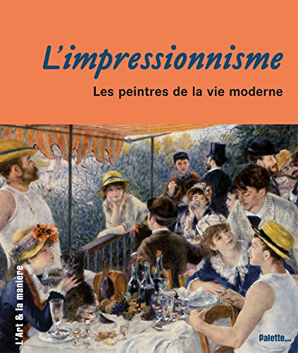L'impressionnisme : les peintres de la vie moderne