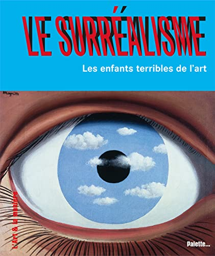 Le surréalisme : les enfants terribles de l'art