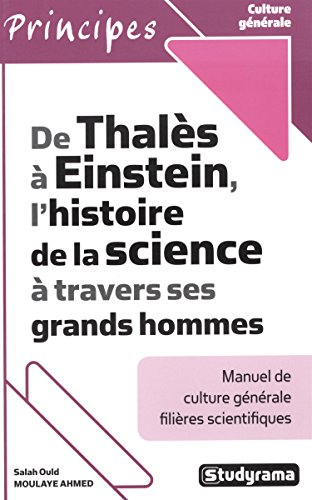 De Thalès à Einstein, l'histoire de la science à travers ses grands hommes