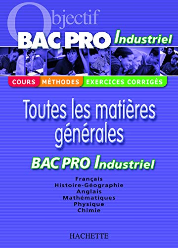 Objectif Bac Pro Industriel : toutes les matières générales