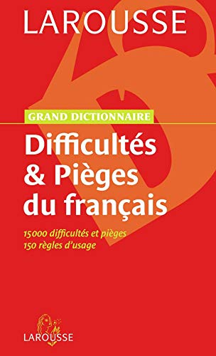 Difficultés & pièges du français : 15000 difficultés et pièges, 150 règles d'usage