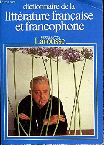 Dictionnaire de la littérature française et francophone. Tome 1