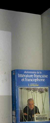 Dictionnaire de la littérature française et francophone. Tome 3