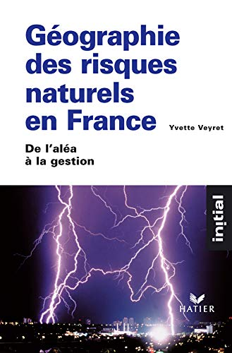 Géographie des risques naturels en France: De l'aléa à la gestion