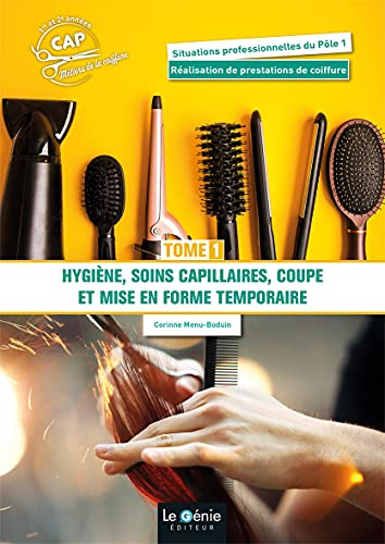 Tome 1 - Hygiène, soins capillaires, coupe et mise en forme temporaire CAP Métiers de la coiffure 1re et 2e années