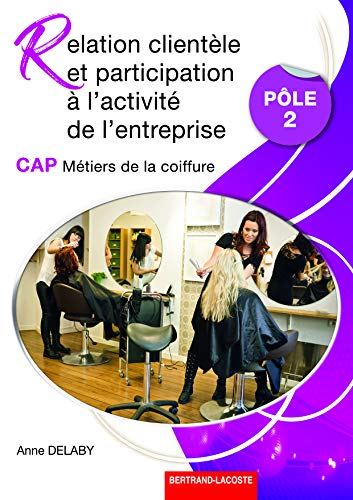 Relation clientèle et participation à l'activité de l'entreprise Pôle 2 CAP Métiers de la coiffure