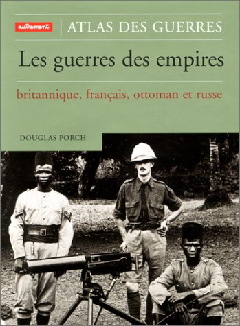 Atlas des guerres des empires : britannique, français, ottoman et russe
