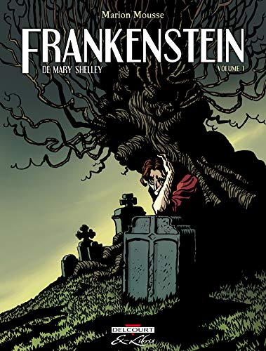 Frankenstein ou Le Prométhée moderne. Volume 1