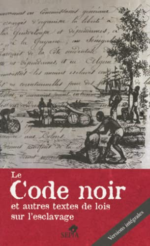 Le code noir et autres textes de lois sur l'esclavage